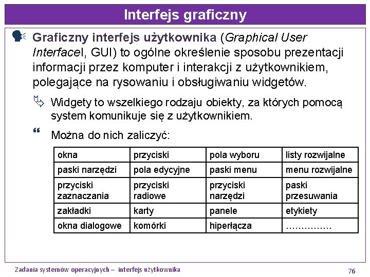 Interfejs graficzny Graficzny interfejs użytkownika (Graphical User Interface. I, GUI) to ogólne określenie sposobu