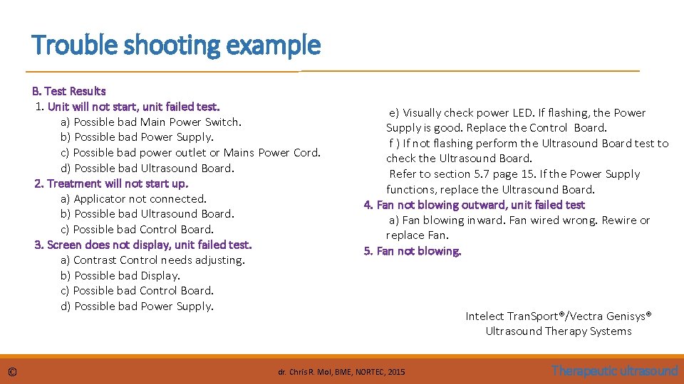 Trouble shooting example B. Test Results 1. Unit will not start, unit failed test. Trouble shooting example B. Test Results 1. Unit will not start, unit failed test.