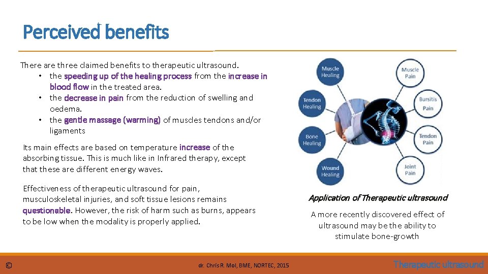 Perceived benefits There are three claimed benefits to therapeutic ultrasound. • the speeding up Perceived benefits There are three claimed benefits to therapeutic ultrasound. • the speeding up