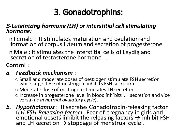 3. Gonadotrophins: B-Luteinizing hormone (LH) or interstitial cell stimulating hormone: In Female : It