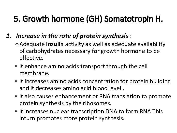 5. Growth hormone (GH) Somatotropin H. 1. Increase in the rate of protein synthesis