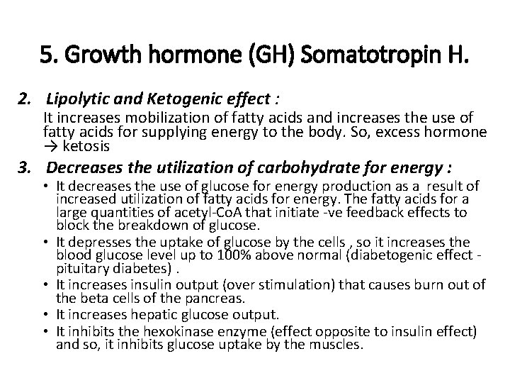 5. Growth hormone (GH) Somatotropin H. 2. Lipolytic and Ketogenic effect : It increases