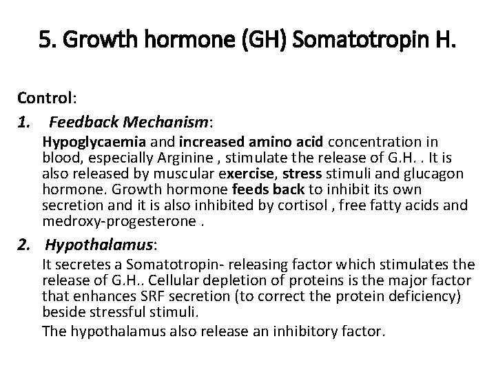 5. Growth hormone (GH) Somatotropin H. Control: 1. Feedback Mechanism: Hypoglycaemia and increased amino