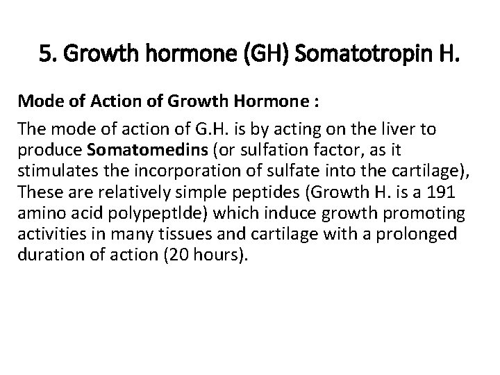 5. Growth hormone (GH) Somatotropin H. Mode of Action of Growth Hormone : The