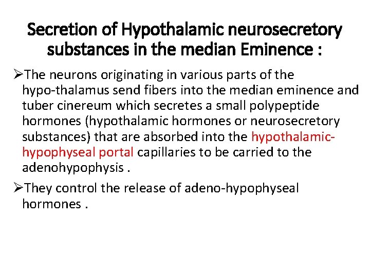Secretion of Hypothalamic neurosecretory substances in the median Eminence : ØThe neurons originating in