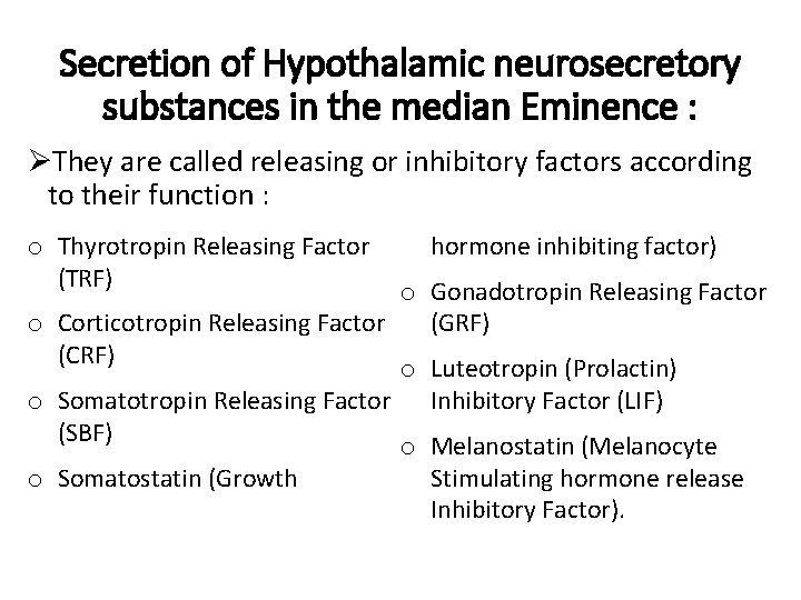 Secretion of Hypothalamic neurosecretory substances in the median Eminence : ØThey are called releasing