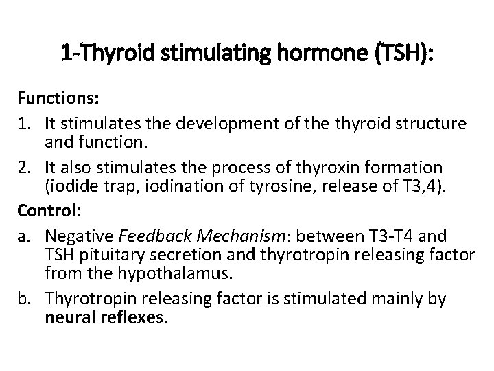 1 -Thyroid stimulating hormone (TSH): Functions: 1. It stimulates the development of the thyroid