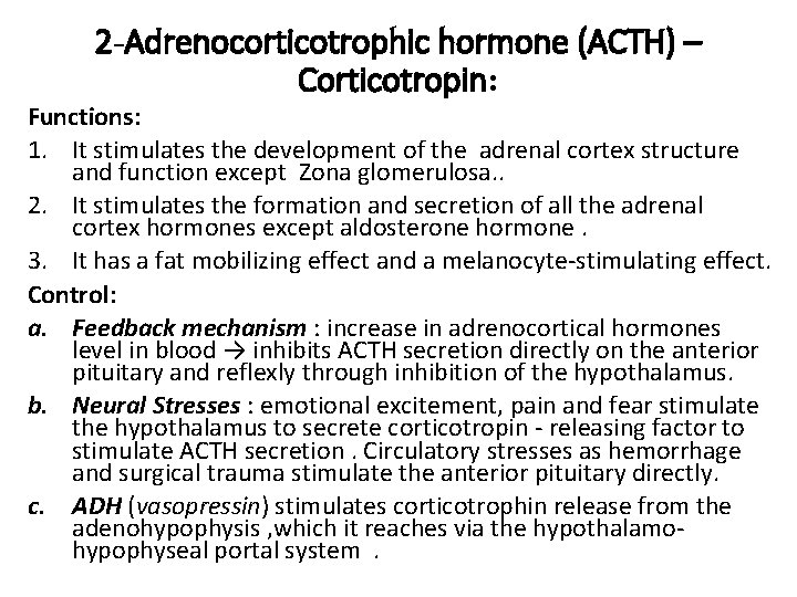2 -Adrenocorticotrophic hormone (ACTH) – Corticotropin: Functions: 1. It stimulates the development of the