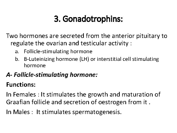 3. Gonadotrophins: Two hormones are secreted from the anterior pituitary to regulate the ovarian