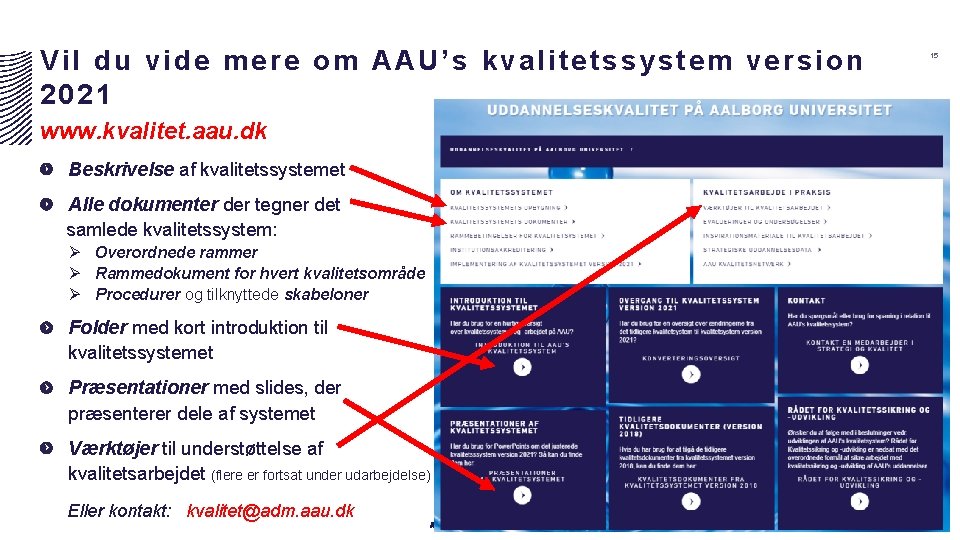 Vil du vide mere om AAU’s kvalitetssystem version 2021 www. kvalitet. aau. dk Beskrivelse