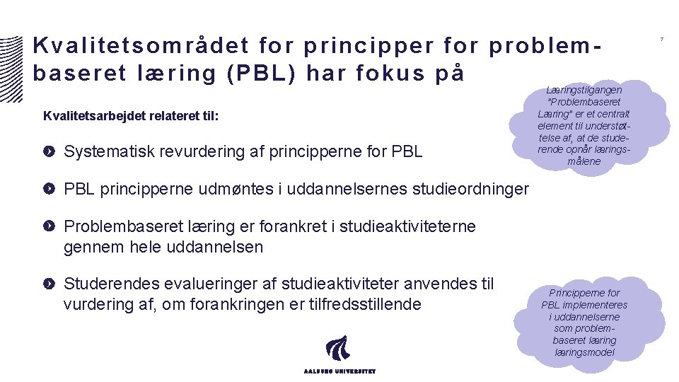 Kvalitetsområdet for principper for problembaseret læring (PBL) har fokus på Kvalitetsarbejdet relateret til: Systematisk