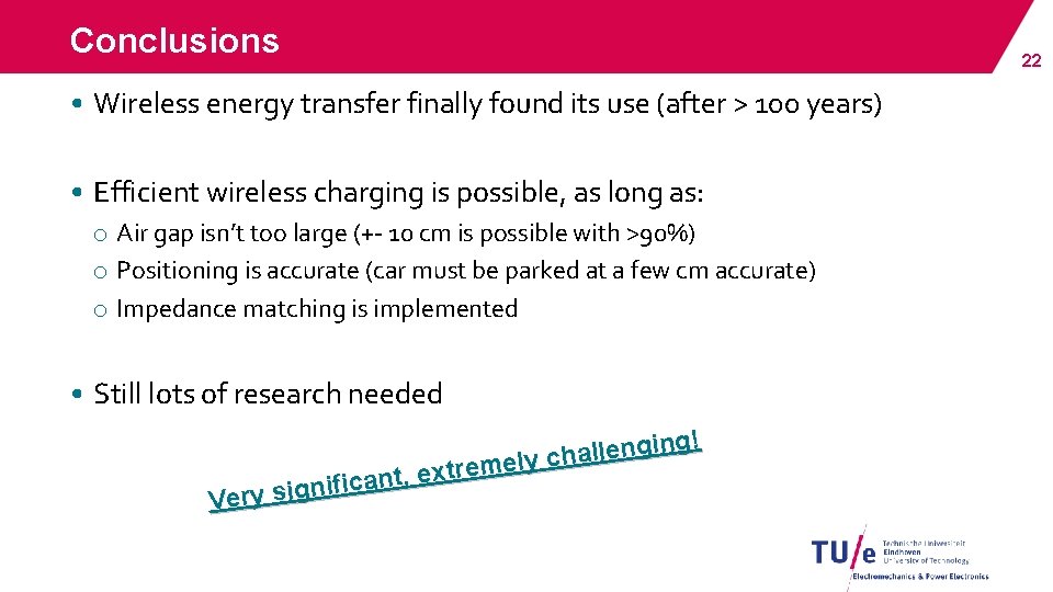 Conclusions • Wireless energy transfer finally found its use (after > 100 years) • Conclusions • Wireless energy transfer finally found its use (after > 100 years) •
