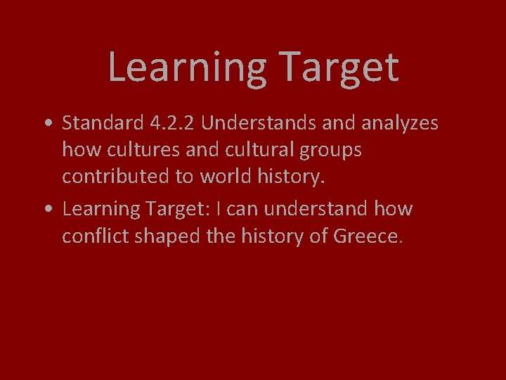 Learning Target • Standard 4. 2. 2 Understands and analyzes how cultures and cultural