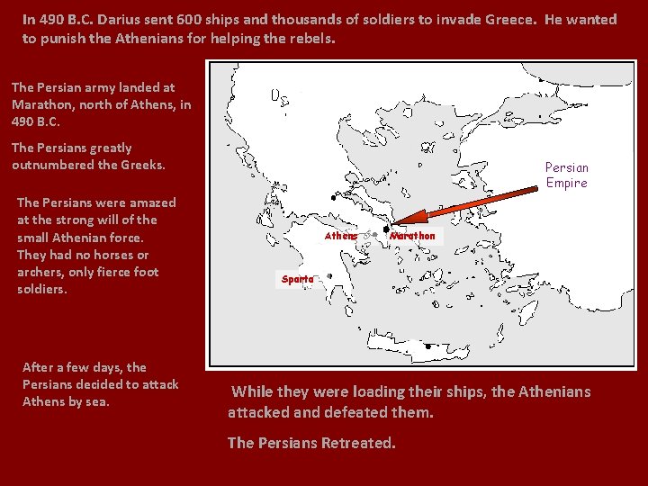 In 490 B. C. Darius sent 600 ships and thousands of soldiers to invade