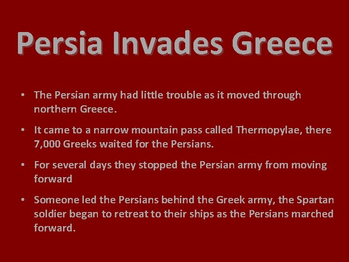 Persia Invades Greece • The Persian army had little trouble as it moved through