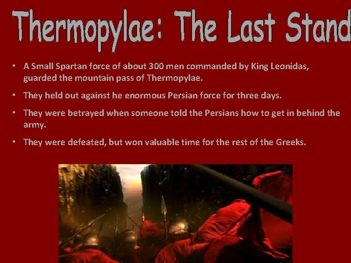  • A Small Spartan force of about 300 men commanded by King Leonidas,