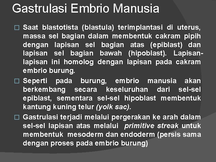 Gastrulasi Embrio Manusia Saat blastotista (blastula) terimplantasi di uterus, massa sel bagian dalam membentuk