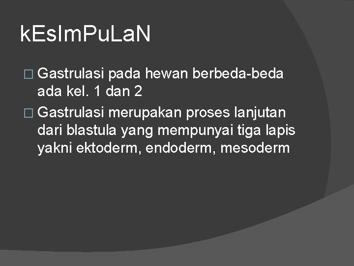 k. Es. Im. Pu. La. N � Gastrulasi pada hewan berbeda-beda ada kel. 1