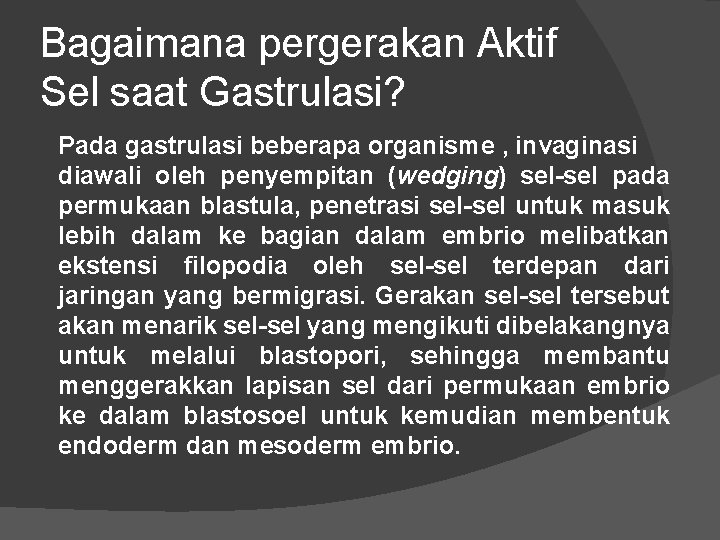 Bagaimana pergerakan Aktif Sel saat Gastrulasi? Pada gastrulasi beberapa organisme , invaginasi diawali oleh