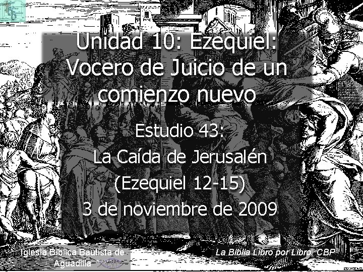 Unidad 10: Ezequiel: Vocero de Juicio de un comienzo nuevo Estudio 43: La Caída