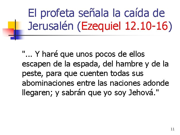 El profeta señala la caída de Jerusalén (Ezequiel 12. 10 -16) ". . .