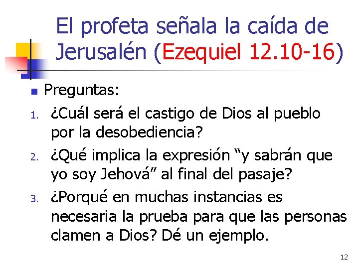 El profeta señala la caída de Jerusalén (Ezequiel 12. 10 -16) n 1. 2.