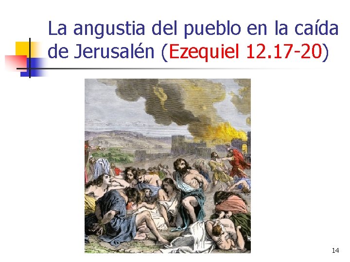 La angustia del pueblo en la caída de Jerusalén (Ezequiel 12. 17 -20) 14