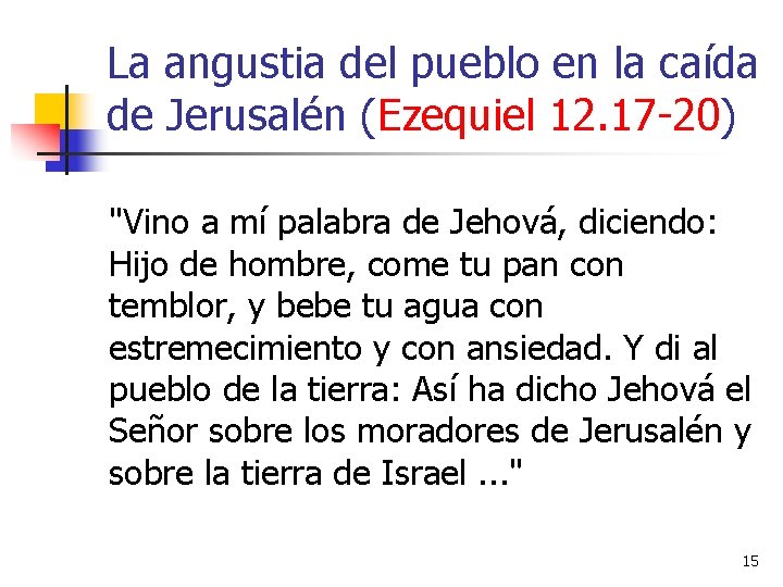 La angustia del pueblo en la caída de Jerusalén (Ezequiel 12. 17 -20) "Vino
