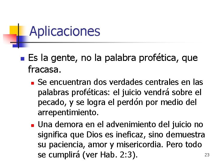 Aplicaciones n Es la gente, no la palabra profética, que fracasa. n n Se