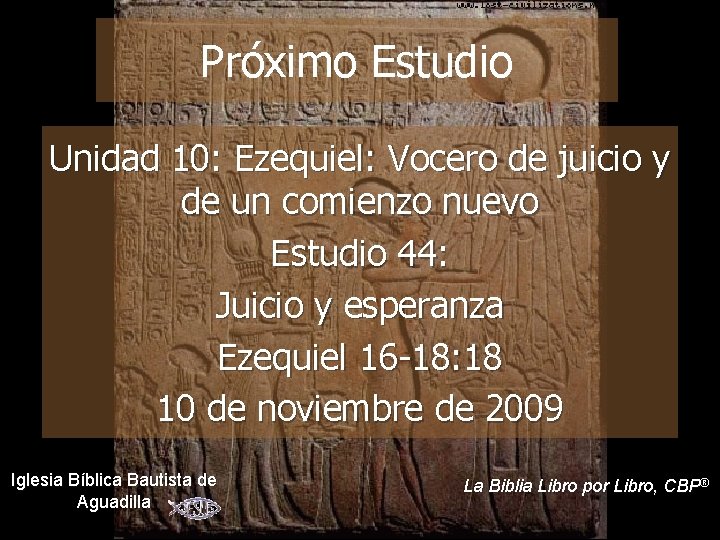 Próximo Estudio Unidad 10: Ezequiel: Vocero de juicio y de un comienzo nuevo Estudio