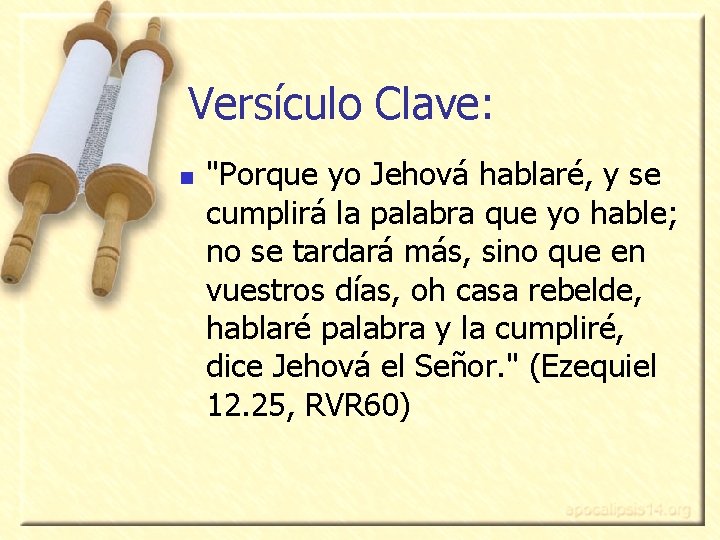 Versículo Clave: n "Porque yo Jehová hablaré, y se cumplirá la palabra que yo