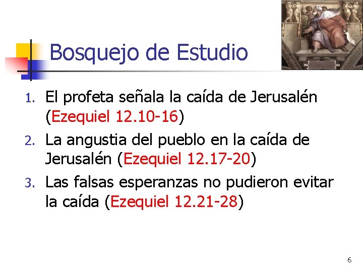 Bosquejo de Estudio El profeta señala la caída de Jerusalén (Ezequiel 12. 10 -16)