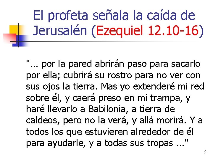 El profeta señala la caída de Jerusalén (Ezequiel 12. 10 -16) ". . .