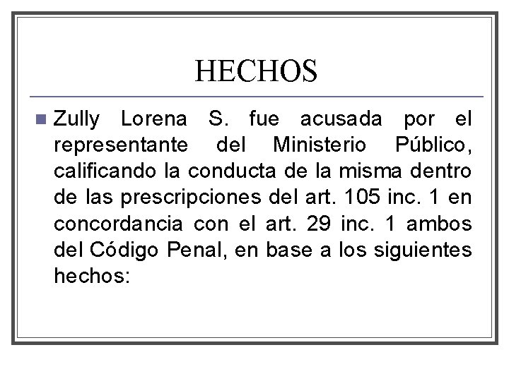 HECHOS n Zully Lorena S. fue acusada por el representante del Ministerio Público, calificando