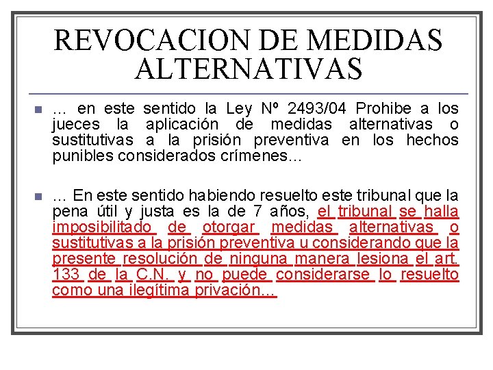 REVOCACION DE MEDIDAS ALTERNATIVAS n … en este sentido la Ley Nº 2493/04 Prohibe