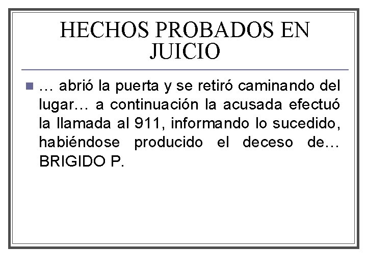 HECHOS PROBADOS EN JUICIO n … abrió la puerta y se retiró caminando del