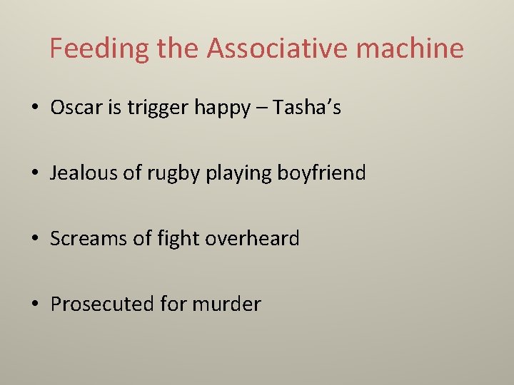 Feeding the Associative machine • Oscar is trigger happy – Tasha’s • Jealous of