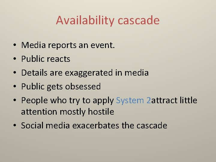 Availability cascade Media reports an event. Public reacts Details are exaggerated in media Public