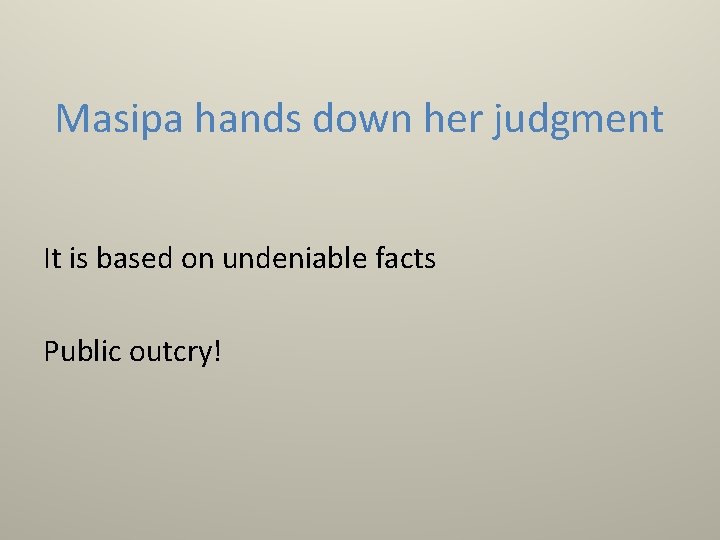 Masipa hands down her judgment It is based on undeniable facts Public outcry! 