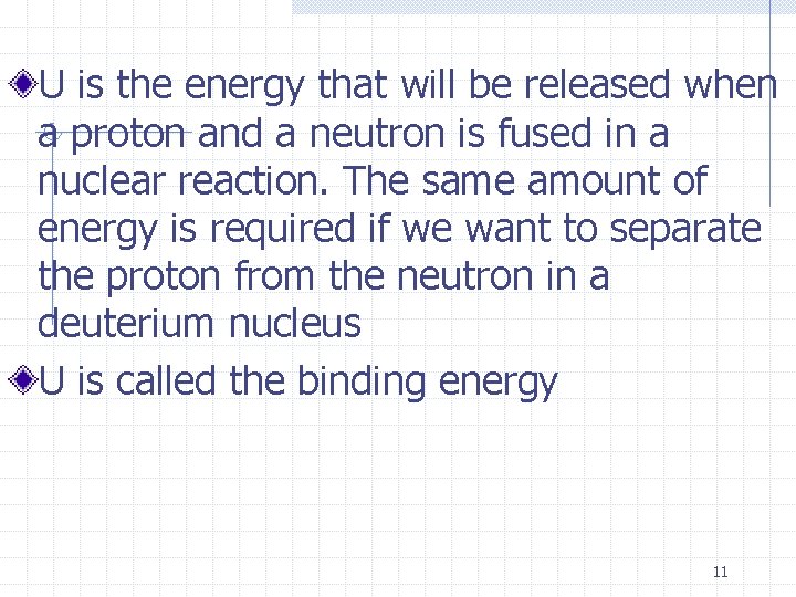 U is the energy that will be released when a proton and a neutron