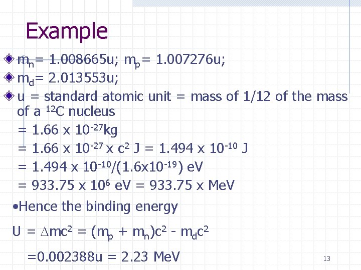 Example mn= 1. 008665 u; mp= 1. 007276 u; md= 2. 013553 u; u