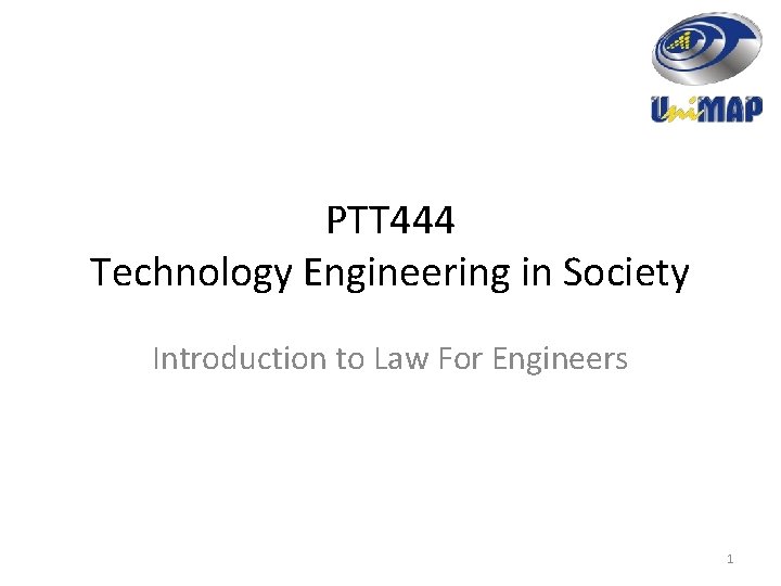 PTT 444 Technology Engineering in Society Introduction to Law For Engineers 1 