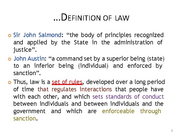 …DEFINITION OF LAW Sir John Salmond: “the body of principles recognized and applied by