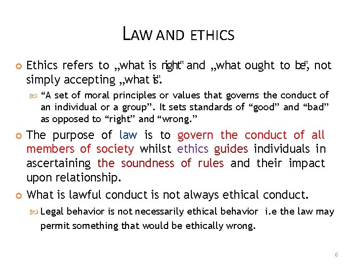 LAW AND ETHICS Ethics refers to „what is right‟ and „what ought to be‟,