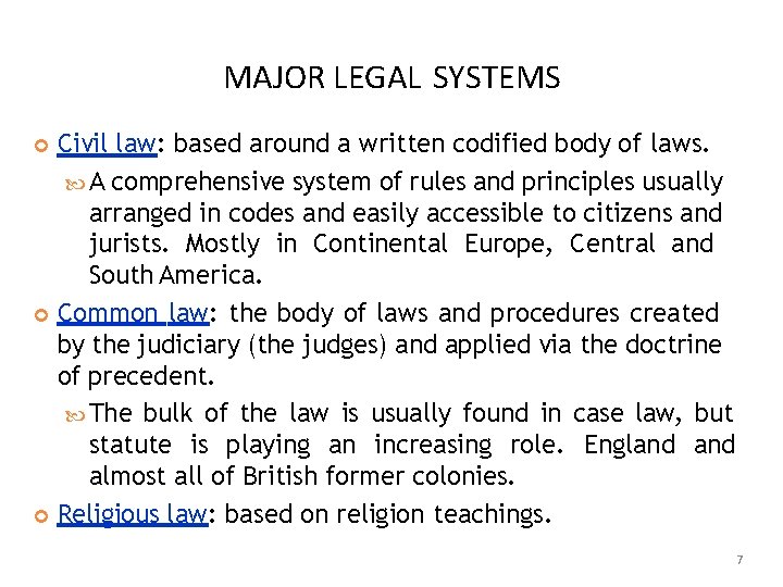 MAJOR LEGAL SYSTEMS Civil law: based around a written codified body of laws. A