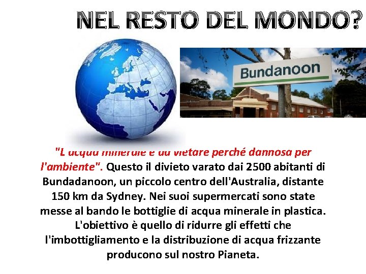 NEL RESTO DEL MONDO? "L'acqua minerale è da vietare perché dannosa per l'ambiente". Questo