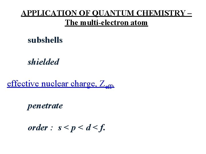 APPLICATION OF QUANTUM CHEMISTRY – The multi-electron atom subshells shielded effective nuclear charge, Zeff,