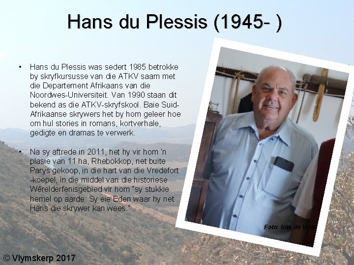 Hans du Plessis (1945 - ) • Hans du Plessis was sedert 1985 betrokke