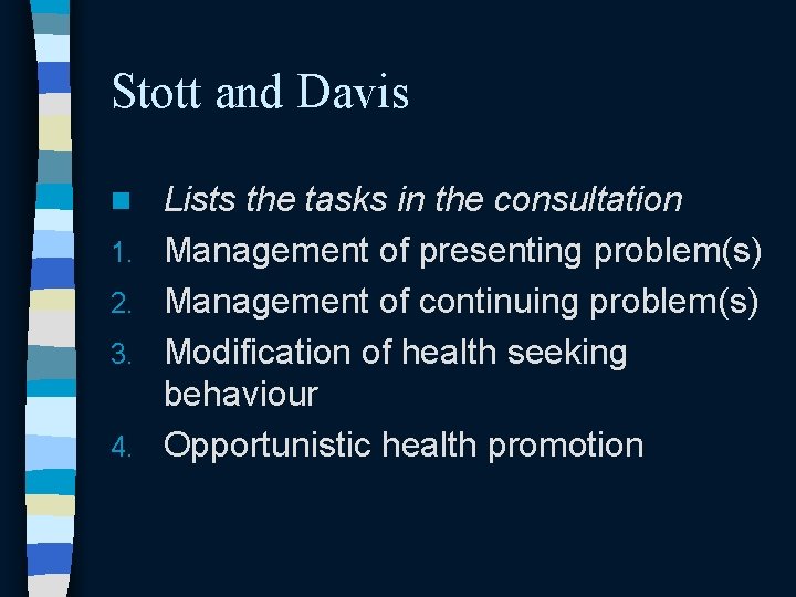 Stott and Davis n 1. 2. 3. 4. Lists the tasks in the consultation