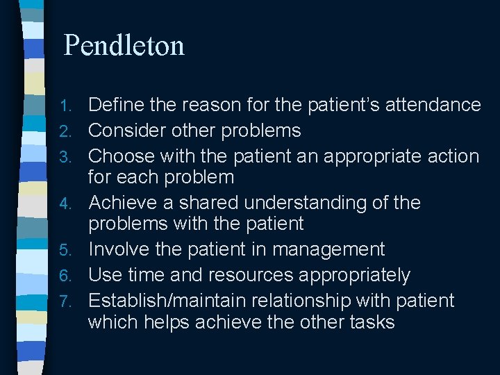 Pendleton 1. 2. 3. 4. 5. 6. 7. Define the reason for the patient’s